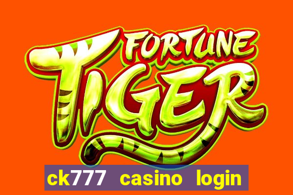 ck777 casino login register mobile